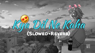 Kya Dil Ne Kaha (Slowed Reverb) New-Lofi-Song | Cover Song | Video Song | Ashwani Machal | Love Song