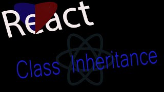 Class Inheritance in React ES6 For Beginners