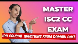 Master ISC2 CC Exam: 100 Crucial Practice Questions from Domain One!