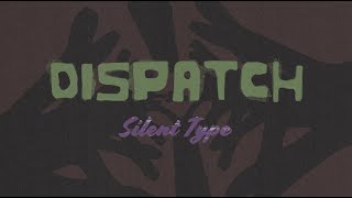 Dispatch - "Silent Type" [Official Video]