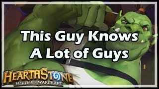 [Hearthstone] This Guy Knows A Lot of Guys