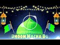 dhoom macha do aamad ki dj remix 12 rabbi ul awal 2023 धूम मचा दो आमद की dj injmam satbarwa