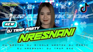 DJ NRESNANI STYLE TRAP PARTY X MELODY TEMAN MAKAN TEMAN VIRAL TIKTOK 2024