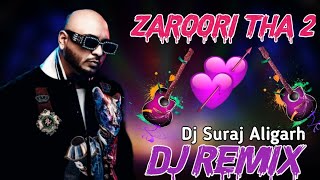 Zaroori Tha 2 Dj Remix Song||💕Rahat Fateh Ali Khan 💕||Love Remix Song 2024|| Dj Suraj Aligarh||