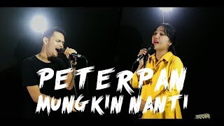 Peterpan - Mungkin Nanti Moshimo Mata Itsuka もしもまたいつか Cover By Second Team
