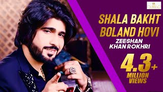 Shala Bakht Boland Hovi ZeeshanKhan Rokhri New Hd Song 2017