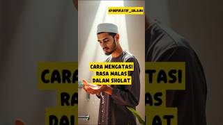 CARA MENGATASI RASA MALAS SHOLAT #shorts #shortvideo