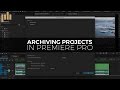 How to Archive a Project in Premiere Tutorial