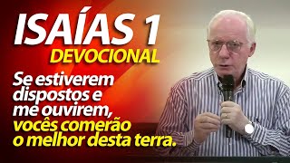 Se estiverem dispostos e me ouvirem, vocês comerão o melhor desta terra. Isaías 1:10-20