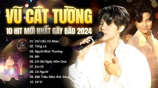 VŨ CÁT TƯỜNG Live - FULL SHOW MỚI NHẤT 2024 | Chỉ Cần Có Nhau, Từng Là, Người Bình Thường, Mơ, Em Ơi