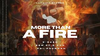 O-SHEN x Son of O'ahu x Poi-Poundah - More Than a Fire