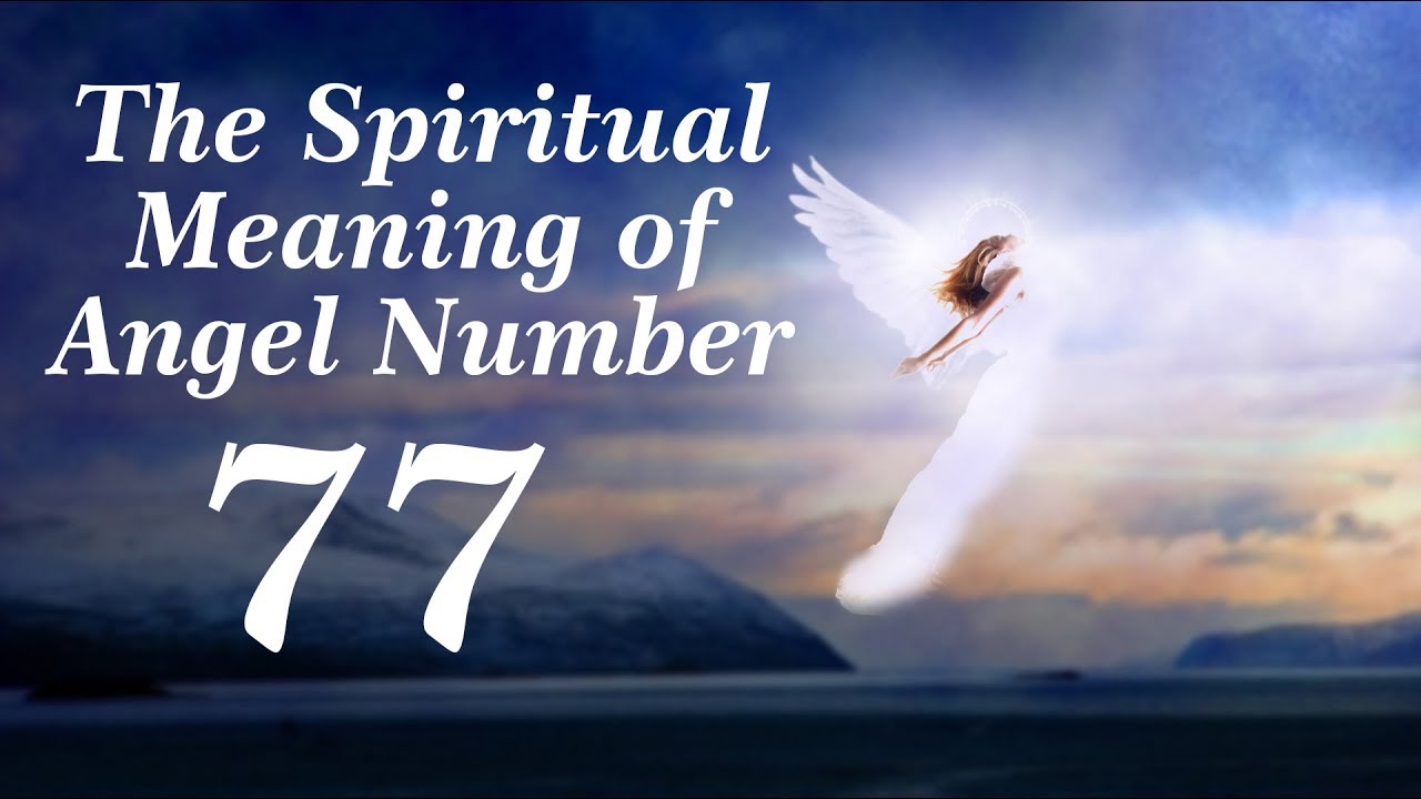 The Spiritual Meaning Of Angel Number 77 - Angelic Message - YouTube