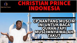 CHRISTIAN PRINCE INDONESIA / Setiap debat CP, kenapa yang muslim selalu takut baca qurannya sendiri?