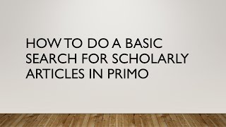 How to Do a Basic Search for Scholarly Articles in Primo