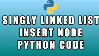 Linked List part 4 | Python implementation to insert new node at the beginning, end, position