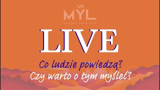 LIVE: Co ludzie powiedzą? Czy warto o tym myśleć?