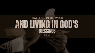 DWELLING IN THE WORD AND LIVING IN GOD BLESSING