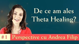 De ce am ales Theta Healing? | Perspective cu Andrea Filip #1