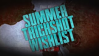 TRICKSHOT WISHLIST FOR THIS SUMMER!