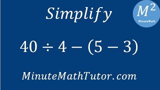 Simplify 40/4 - (5 - 3)