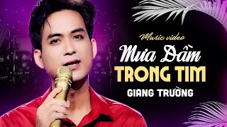 Mưa Dầm Trong Tim - Giang Trường (Official MV) ♪ Ngoài trời cơn mưa dầm...