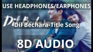 Dil Bechara-Title Song (8D Audio) | Sushant Singh Rajput | Sanjana Sanghi |A R Rahman