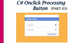 C# Onclick Processing button Part-03