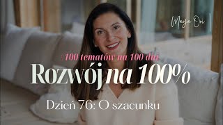 100 na 100: Dzień 76: O szacunku