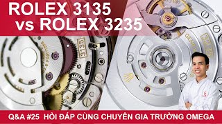 Đánh giá chi tiết máy Rolex 3135 và 3235, So sánh Omega Coaxial 2500 và 8XXX | Q&A 25