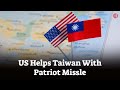 US Approves $100 Million Patriot Missile Defense System Upgrade For Taiwan Amid Chinese Threat