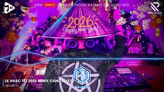 LK NHẠC TẾT 2026 REMIX - NHẠC XUÂN 2026 REMIX HAY NHẤT HIỆN NAY - CHÚC MỪNG NĂM MỚI BÍNH NGỌ 2026 P1