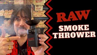 RAW Smoke Thrower💨