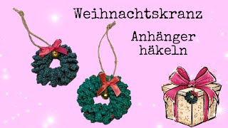 Weihnachtskranz Anhänger häkeln 🎄🎁