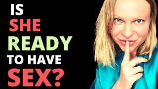 3 Signs A Woman is Ready to Have Sex with YOU