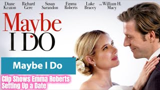 Exclusive Maybe I Do Clip Shows Emma Roberts Setting Up a Date
