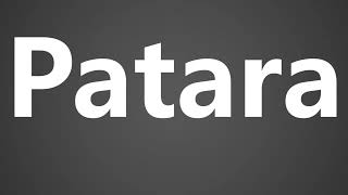 How To Pronounce Patara