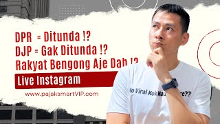 Livee !! DPR Komisi XI ATAU DJP YANG BERMAIN ?? DITUNDA ATAU GAK DITUNDA ??