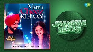 Main Cheez Ki Haan - Jhankar Beats | Ammy Virk | Hero & King Of Jhankar Studio | New Punjabi Song