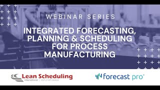 Integrated Forecasting, Planning and Scheduling for Process Manufacturing - Webinar Session 1 of 2