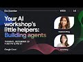 Your AI workshop's little helpers: Building agents