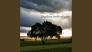 Shadow behind you