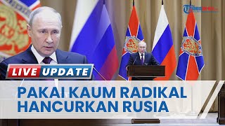 Putin Beberkan Niat Jahat Barat, Pakai Kaum Radikal untuk Hancurkan Rusia, Ancaman Teroris Nyata