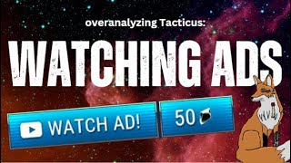 Overanalyzing Tacticus: Watching Advertisements