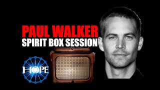 Spirit Box Session for Paul Walker- "I see the light, but don't need help"