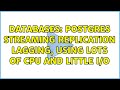 Databases: Postgres Streaming Replication lagging, using lots of CPU and little I/O (2 Solutions!!)