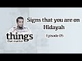 Signs that you are on Hidayah | Class 5: Things that matter