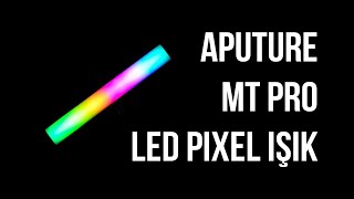 Aputure MT Pro Pixel LED Tüp Işık İnceleme