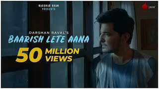 Baarish Lete Aana - Official Video | Darshan Raval | Naushad Khan
