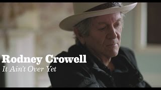 Download Rodney Crowell - 'It Ain't Over Yet (feat. Rosanne Cash & John Paul White)' [Official Video] mp3