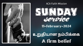 உறுதியான நம்பிக்கை | Sunday Service | 11-February-2024 | ACA Faith Mission |Pas.C.Reesor John Joseph